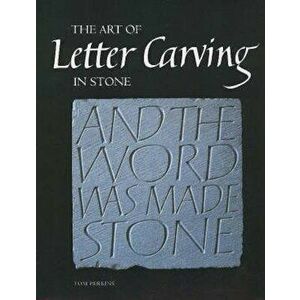 Art of Letter Carving in Stone, Hardcover - Tom Perkins imagine