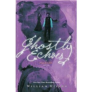 Ghostly Echoes: A Jackaby Novel, Paperback - William Ritter imagine