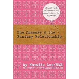 The Dreamer and the Fantasy Relationship, Paperback - Natalie Lue imagine