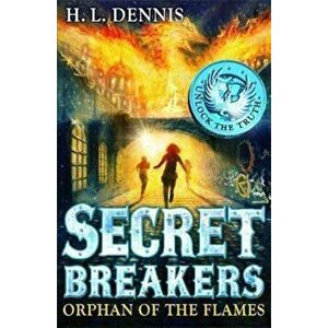 Secret Breakers: Orphan of the Flames, Paperback - H L Dennis imagine