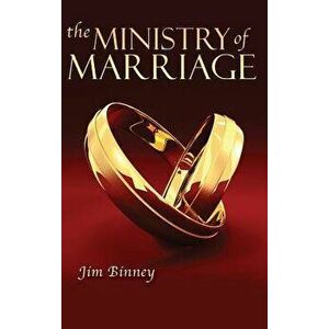 The Ministry of Marriage, Hardcover - Jim Binney imagine