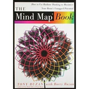 The Mind Map Book: How to Use Radiant Thinking to Maximize Your Brain's Untapped Potential, Paperback - Tony Buzan imagine