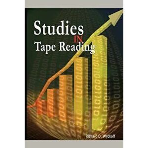 Studies in Tape Reading, Paperback - Richard D. Wyckoff imagine