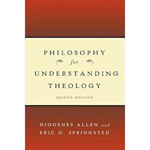Philosophy for Understanding Theology, Paperback - Diogenes Allen imagine