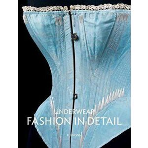 Underwear: Fashion in Detail, Paperback - Eleri Lynn imagine