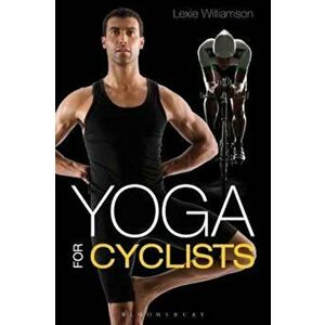 Yoga for Cyclists, Paperback - Lexie Williamson imagine