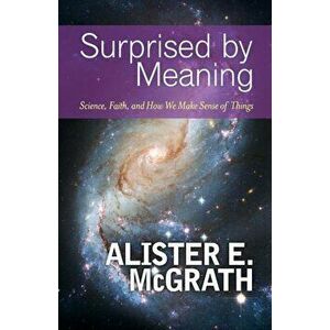 Surprised by Meaning, Paperback - Alister E. McGrath imagine