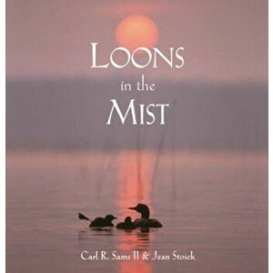 Loons in the Mist, Hardcover - Carl R. Sams II imagine