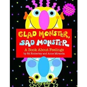 Glad Monster, Sad Monster, Hardcover - Anne Miranda imagine