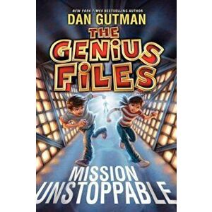 The Genius Files: Mission Unstoppable, Hardcover - Dan Gutman imagine