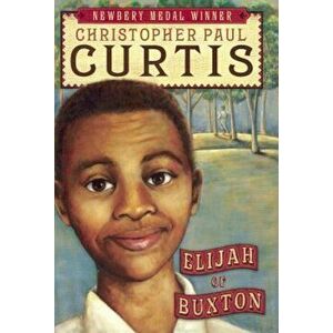 Elijah of Buxton, Hardcover - Christopher Paul Curtis imagine