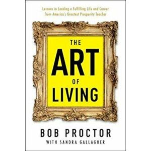 The Art of Living, Paperback - Bob Proctor imagine