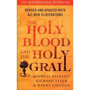 Holy Blood And The Holy Grail, Paperback - Michael Baigent imagine