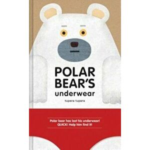 Polar Bear's Underwear, Hardcover - Tupera Tupera imagine