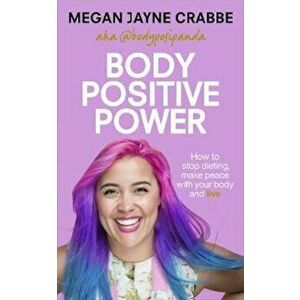 Body Positive Power, Hardcover - Megan Jayne Crabbe imagine
