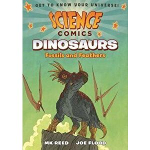 Science Comics: Dinosaurs: Fossils and Feathers, Paperback - MK Reed imagine