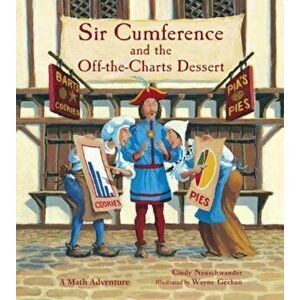 Sir Cumference and the Off-The-Charts Dessert, Paperback - Cindy Neuschwander imagine