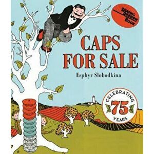 Caps for Sale: A Tale of a Peddler, Some Monkeys and Their Monkey Business, Hardcover - Esphyr Slobodkina imagine