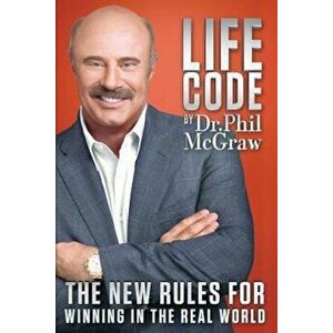 Life Code: The New Rules for Winning in the Real World, Hardcover - Phillip C. McGraw imagine