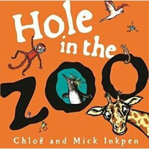 Hole in the Zoo, Paperback - MickChloe InkpenInkpen imagine