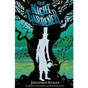 The Night Gardener, Hardcover - Jonathan Auxier imagine