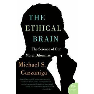 The Ethical Brain: The Science of Our Moral Dilemmas, Paperback - Michael S. Gazzaniga imagine