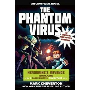 The Phantom Virus: Herobrine's Revenge Book One (a Gameknight999 Adventure): An Unofficial Minecrafter's Adventure, Paperback - Mark Cheverton imagine