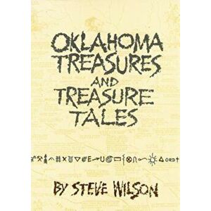 Oklahoma Treasures and Treasure Tales, Paperback - Steve Wilson imagine