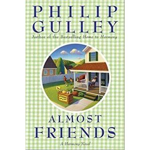 Almost Friends: A Harmony Novel, Paperback - Philip Gulley imagine