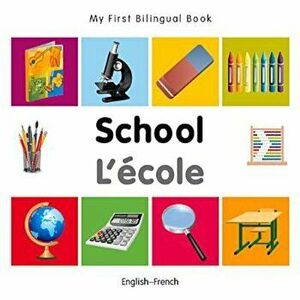 My First Bilingual Book-School (English-French), Hardcover - Milet Publishing imagine