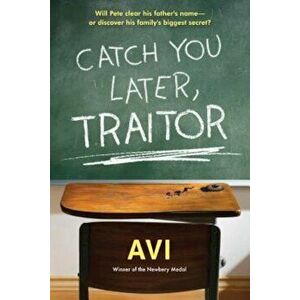 Catch You Later, Traitor, Paperback - Avi imagine