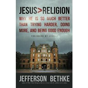 Jesus ' Religion: Why He Is So Much Better Than Trying Harder, Doing More, and Being Good Enough, Paperback - Jefferson Bethke imagine