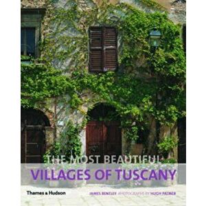 Most Beautiful Villages of Tuscany, Hardcover - James Bentley imagine