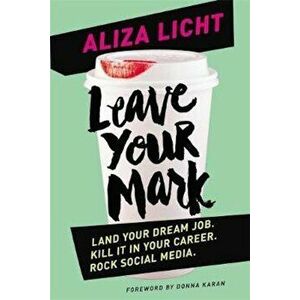 Leave Your Mark, Paperback - Aliza Licht imagine