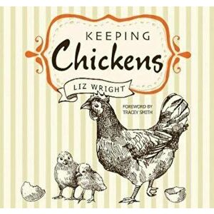 Keeping Chickens, Paperback - Liz Wright imagine