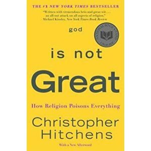 God Is Not Great: How Religion Poisons Everything, Paperback - Christopher Hitchens imagine