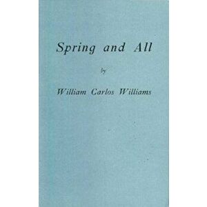 Spring and All, Paperback - William Carlos Williams imagine