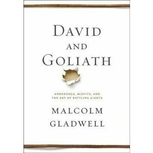 David and Goliath: Underdogs, Misfits, and the Art of Battling Giants, Hardcover - Malcolm Gladwell imagine