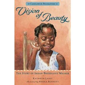 Vision of Beauty: The Story of Sarah Breedlove Walker, Paperback - Kathryn Lasky imagine