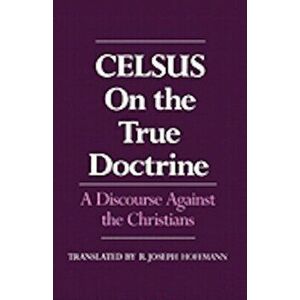 On the True Doctrine: A Discourse Against the Christians, Paperback - Celsus imagine