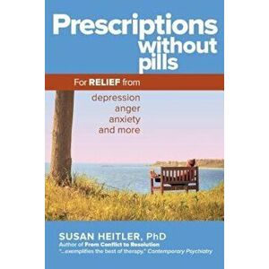 Prescriptions Without Pills: For Relief from Depression, Anger, Anxiety, and More, Paperback - Susan Heitler imagine