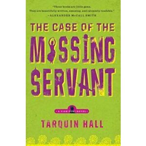 The Case of the Missing Servant: From the Files of Vish Puri, Most Private Investigator, Paperback - Tarquin Hall imagine