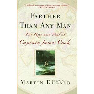 Farther Than Any Man: The Rise and Fall of Captain James Cook, Paperback - Martin Dugard imagine