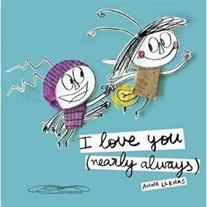 I Love You (Nearly Always), Paperback - Anna Llenas imagine