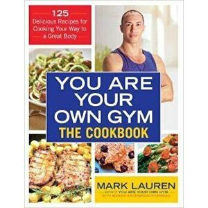You are Your Own Gym Cookbook, Hardcover - Mark Lauren imagine