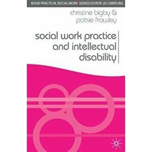 Social Work Practice and Intellectual Disability, Paperback - Christine Bigby imagine