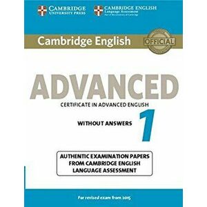 Cambridge English Advanced 1 for Revised Exam from 2015 Student's Book Without Answers: Authentic Examination Papers from Cambridge English Language A imagine
