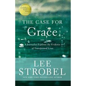 The Case for Grace: A Journalist Explores the Evidence of Transformed Lives, Paperback - Lee Strobel imagine