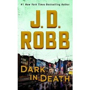 Dark in Death: An Eve Dallas Novel (in Death, Book 46), Paperback - J. D. Robb imagine