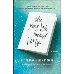 The Year We Turned Forty, Paperback - Liz Fenton imagine